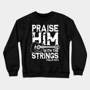 Praise Him With The Strings Crewneck Sweatshirt